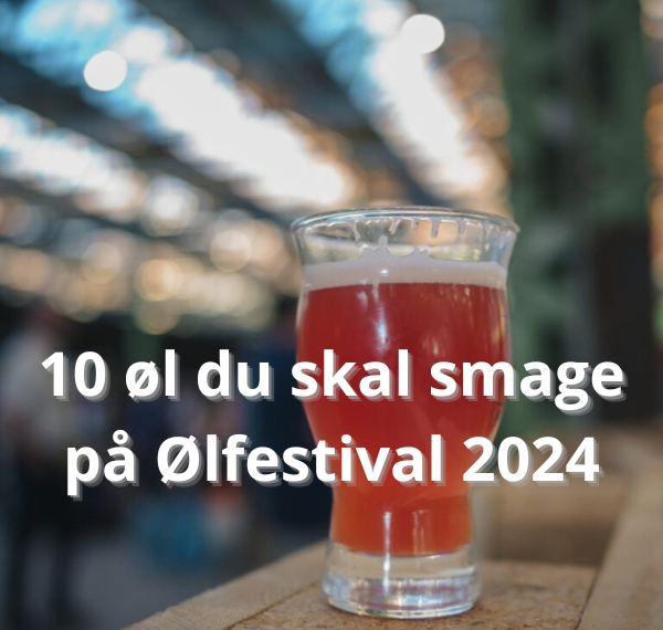 10 øl du skal smage til Ølfestival 2024