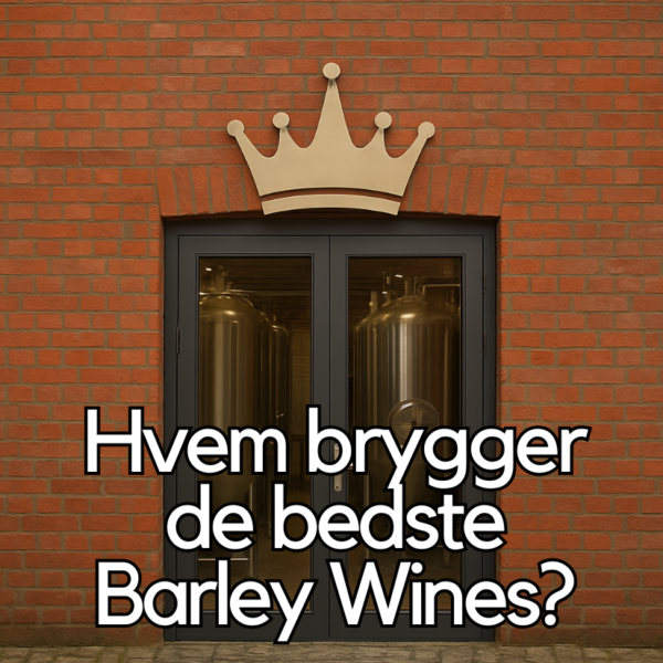Hvem brygger de bedste barley wines i Danmark
