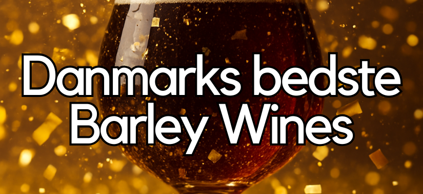Hvilke er Danmarks bedste barleywines?
